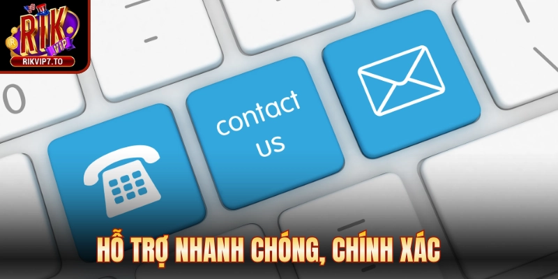 Hỗ trợ nhanh chóng, chính xác, giải quyết mọi vấn đề phát sinh 