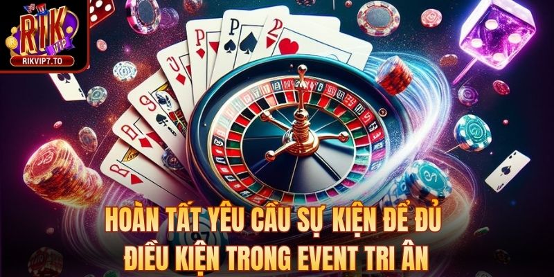 Hoàn tất yêu cầu sự kiện để đủ điều kiện trong Event tri ân