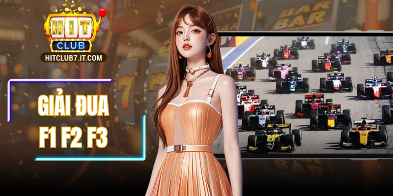 Giải Đua F1 F2 F3 - Cơ Hội Dự Đoán Lợi Nhuận Tốt Nhất