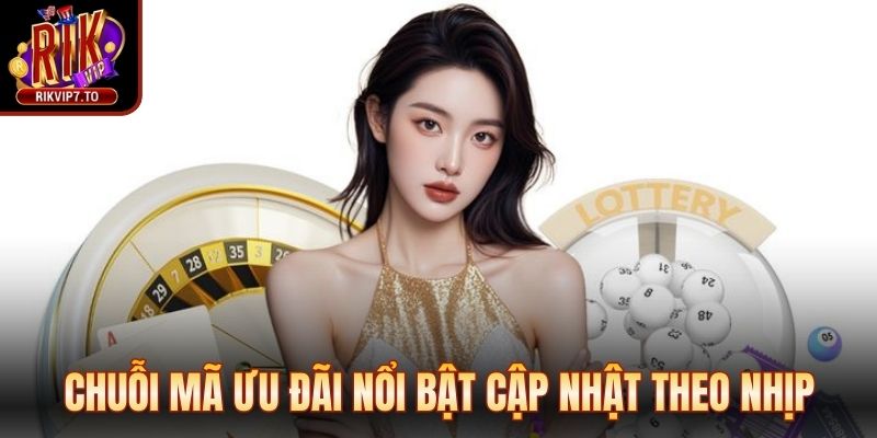 Chuỗi mã ưu đãi nổi bật cập nhật theo nhịp