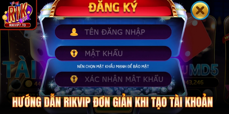 Hướng dẫn Rikvip đơn giản khi tạo tài khoản