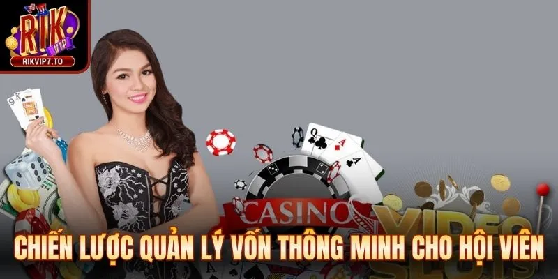 Chiến lược quản lý vốn thông minh dành cho hội viên