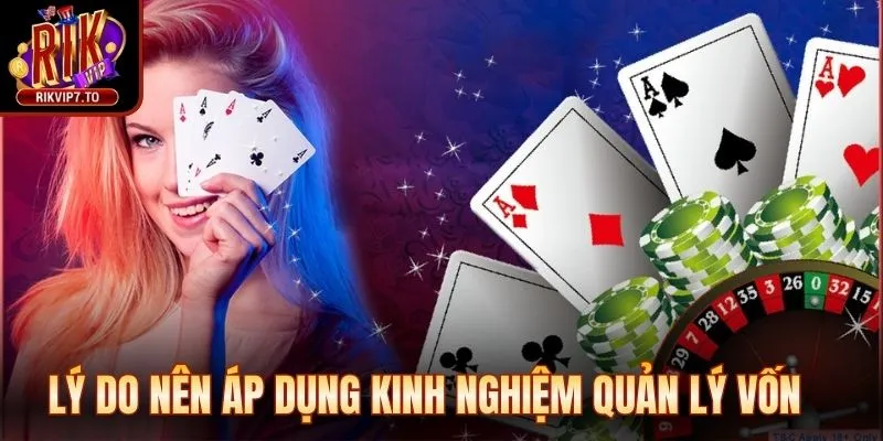 Lý do nên áp dụng kinh nghiệm quản lý vốn