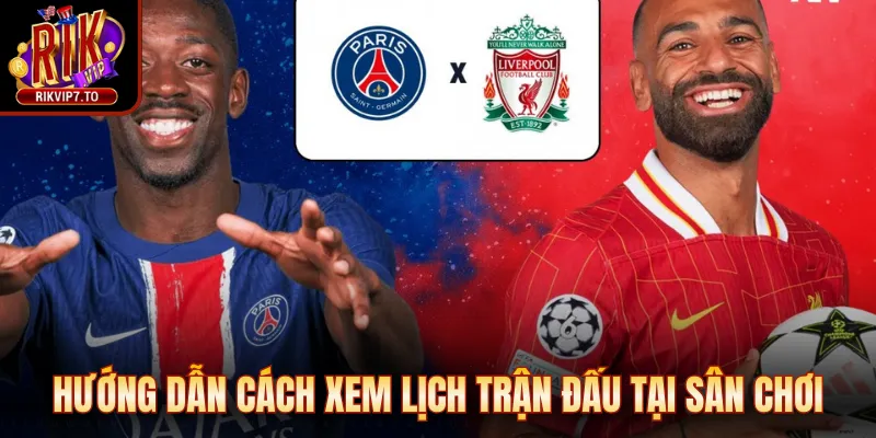 Hướng dẫn cách xem lịch trận đấu tại sân chơi