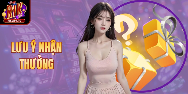 Lưu Ý Nhận Thưởng Rikvip Quan Trọng Giúp Tối Ưu Quyền Lợi