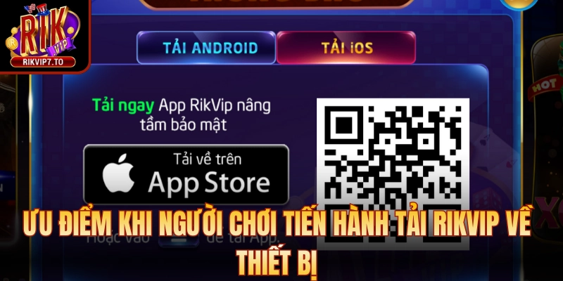 Ưu điểm khi người chơi tiến hành tải Rikvip về thiết bị