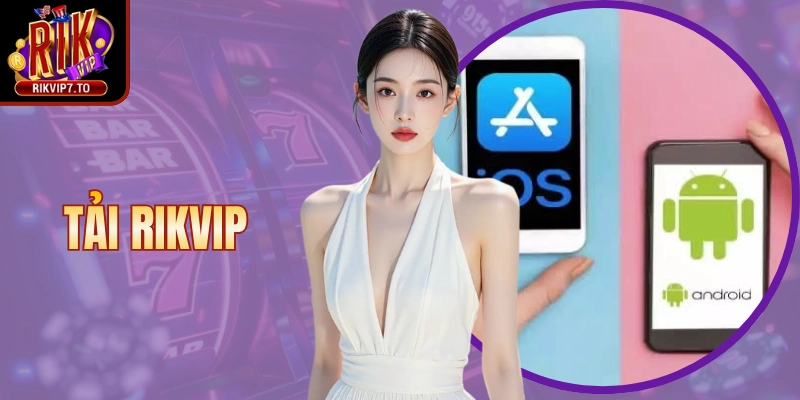 Tải Rikvip Và Trải Nghiệm Siêu Phẩm Giải Trí Mỗi Ngày