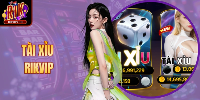 Tài Xỉu Rikvip – Luật Chơi, Cách Cược Chuẩn Dễ Hiểu