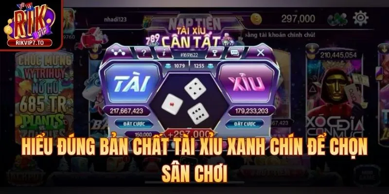 Hiểu đúng bản chất tài xỉu xanh chín để chọn sân chơi